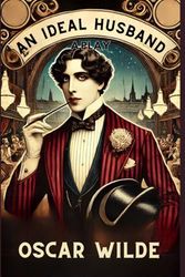 An Ideal Husband: A Play