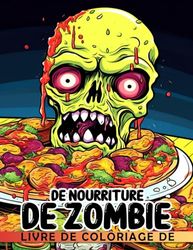 Livre de coloriage de nourriture de zombie: Pages de coloriage amusantes et cool cadeau idéal