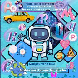 Fröhliche Buchstaben- Buchstabenparty: Schreiben lernen leicht gemacht für die Vorschule: Malspaß von A bis Z. Malen und Lernen für Kinder