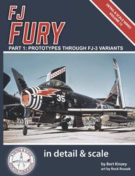 FJ Fury in Detail & Scale, Part 1: Prototypes Through FJ-3 Variants