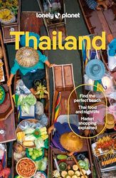Lonely Planet Thailand [Edizione Inglese]: Detailed Itineraries | Travel Like a Local | Insider Tips | Covers Bangkok & Around, Phuket & the Andaman Coast, Chiang Mai Province, Ko Samui and more