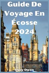 Guide De Voyage En Écosse 2024: Un voyage à travers les hautes terres, l'histoire et les joyaux cachés