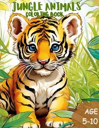 Jungle Animals Coloring Book: Awsome Jungle Animals Coloring Book for Age 5-10