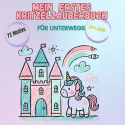 Mein erstes Kritzelzauberbuch – 72 zauberhafte Motive für kleine Prinzessinnen, perfekt für unterwegs (ab 1 Jahr) – Fördert Kreativität & Motorik, ideal für kleine Prinzessinnenhände