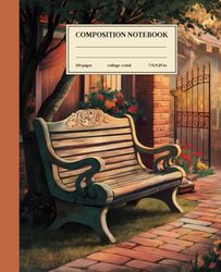 Composition Notebook College Ruled Vintage: Garden Bench: Perfect for Creative Notes and Artistic Sketches