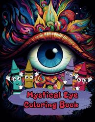 Mystical Eye Coloring Book: Explore 50 engaging patterns for coloring and creative play. Perfect for kids and adults seeking artistic fun