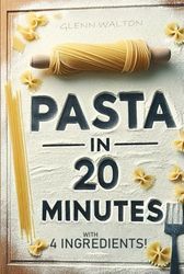 Pasta In 20 Minutes: With 4 Ingredients!