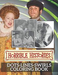 Horrible Histories Dots Lines Swirls Coloring Book: Horrible Histories Color Dots Lines Swirls Activity Books For Adults And Kids