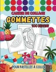 CAHIER DE COLLAGE GOMMETTES: 100 Dessins pour pastilles à coller et coloriages | cahier d'activités pour enfants de 4 à 6 ans | thème de l'été et d'animaux à colorier.