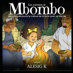 Les aventures de Mbombo: Mbombo découvre la culture de la terre avec sa Mamaie