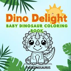 Dino Delight: A Baby Dinosaur Coloring Adventure