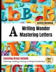 Writing Wonder Book "A" Adventure: Mastering Letters-Exploring The First Step in Writing