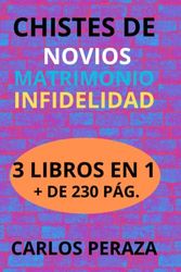 Chistes de novios, de matrimonio y de infidelidad: 3 libros en 1