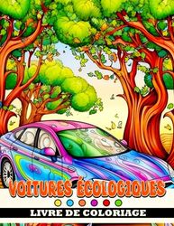 Livre de coloriage Voitures écologiques: Discover the Future of Transportation and Protect the Planet!