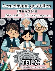 Gemeinsam gestalten Mandala für jedes Altersgruppen: Teil 2: Entdeckung der Formen