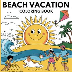 Summer Beach Vacation Coloring Book: Relax and Color 50+ Beautiful Beach-Themed Illustrations