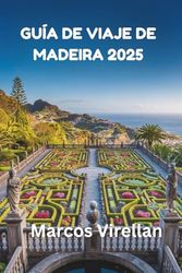 GUÍA DE VIAJES DE MADEIRA 2025: DESCUBRIENDO JOYAS OCULTAS Y TRADICIONES ATEMPORALES MÁS ALLÁ DEL HORIZONTE