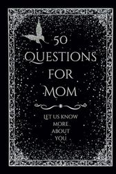 50 Questions for Mom: Let us know more about you