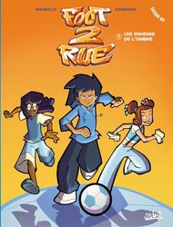 Foot 2 Rue T04: Les Ennemis de l'ombre