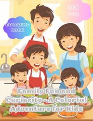 Family Adventures - A Curious Coloring Journey for Kids: Family Fun and Curiosity - A Colorful Adventure for Kids