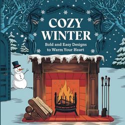 Cozy Winter Coloring Book: Bold and Easy Designs to Warm Your Heart