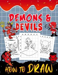 How to Draw Demons & Devils: Horror Creatures Shown By 30 Easy And Simple Pictures Inside | Stress Relief Gifts | Birthday Gifts | Creativity Gifts