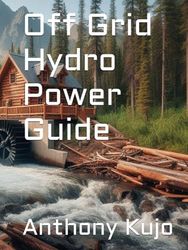 Off Grid Hydro Power Guide
