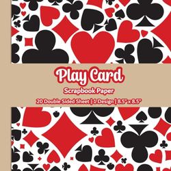 Play Card Scrapbook Paper: Casino Poker Scrapbook Paper | 1 Design | 20 Double Sided Non Perforated Decorative Paper Craft For Craft Projects, Card ... Mixed Media Art and Junk Journaling | Vol.4