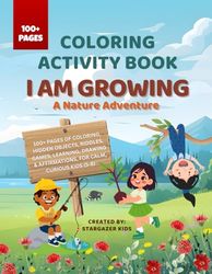 I Am Growing: A Nature Adventure: 100+ pages of screen-free nature learning for kids ages 5–8 with mindfulness activities, coloring, riddles & hidden picture fun
