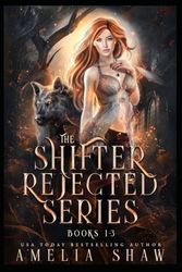 The Shifter Rejected series: Books 1 - 3