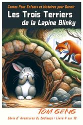 Contes Pour Enfants et Histoires pour Dormir : Les Trois Terriers de la Lapine Blinky: Série d'Aventures du Zodiaque : Livre 4 sur 12