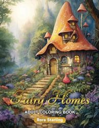 Fairy Homes Adult Coloring Book: Shades of Fantasy with 50 Grayscale Fairy House Illustrations