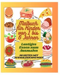 Lustiges Essen zum Ausmalen: Malbuch für Kinder von 1 bis 6 Jahren Lustiges Essen zum Ausmalen 50 SEITEN MIT AUSMALZEICHNUNGEN Lernen und Spaß für Kinder Gute Lebensmittelfarbe (Libri per bambini)