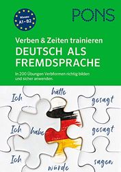 PONS Verben & Zeiten trainieren Deutsch als Fremdsprache: In 200 Übungen Verbformen richtig bilden und sicher anwenden.
