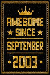 Awesome Since September 2003: Lined Notebook / 20th Birthday Gift for Someone Born in September / Journal & Notebook For Boys Or Girls Born In ... Ideas for 20 Years Old, 120 Pages, 6x9