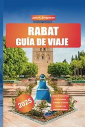 RABAT GUÍA DE VIAJE 2025: Explore el Palacio Real, la Torre Hassan, la Medina, la cocina marroquí y las maravillas costeras