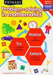 Primary Problem-solving in Mathematics: Book A: Bk.A (Primary Problem-Solving in Mathematics: Analyse, Try, Explore)