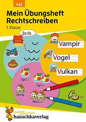 Mein Übungsheft Rechtschreiben 1. Klasse: Deutsch-Aufgaben mit Lösungen - Schreiben lernen: 451