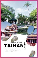 Tainan Travel Guide 2024: A Guide to a 4 Day Relaxed Exploration Beyond the Tourist Trail - Discover Tainan's Hidden Gems!