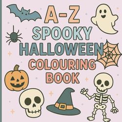 A-Z Spooky Halloween Colouring Book | Ages 1+ | 8.5 * 8.5 inches | 26 cute and spooky images in alphabetical order