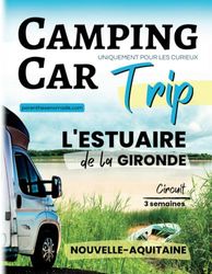 Camping-Car Trip - L'estuaire de la Gironde : circuit de 3 semaines en Nouvelle-Aquitaine