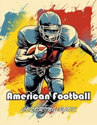 American Football Coloring Book: 100+ New and Exciting Designs Suitable for All Ages