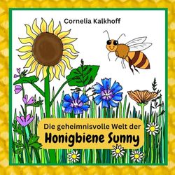 Die geheimnisvolle Welt der Honigbiene Sunny