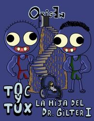 Toc y Tox. La Hija del Dr. Gilter I