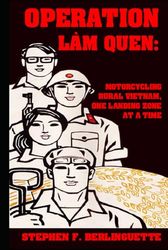 Operation Làm Quen: Motorcycling Rural Vietnam, One Landing Zone at a Time