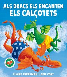 Als dracs els encanten els calçotets