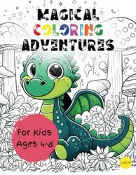 Magical Coloring Adventures For Kids Ages 4-8: A Whimsical Coloring Book Journey