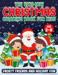 The Ultimate Christmas Coloring Book for Kids: 100 Super Cute, Large, and Simple Designs Featuring Santas, Snowmen, Reindeer, Ornaments, Toys, Gifts, and More!