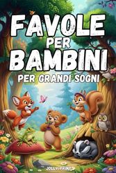 Favole per Bambini: per Grandi Sogni