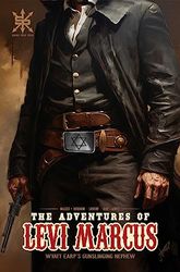 The Adventures of Levi Marcus: Wyatt Earp's Gunslinging Nephew